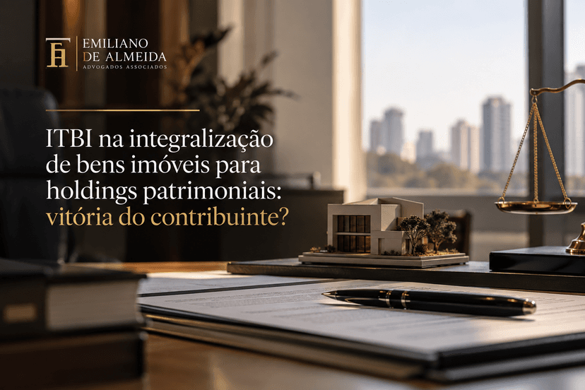 ITBI na integralização de bens imóveis para holdings patrimoniais: vitória do contribuinte?
